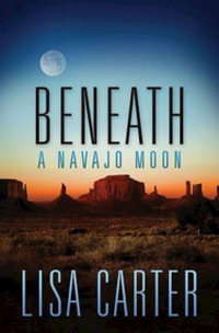 Beneath a Navajo Moon - Lisa Carter