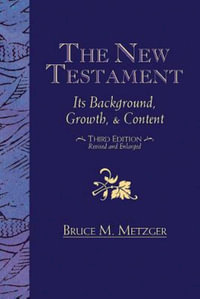 The New Testament : Its Background, Growth, & Content Third Edition - Bruce M Metzger