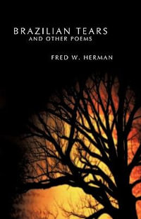 Brazilian Tears and Other Poems - W. Herman Fred W. Herman