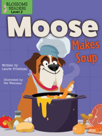 Moose Makes Soup : Moose the Dog - Laurie Friedman