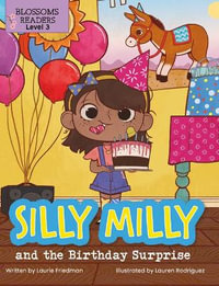 Silly Milly and the Birthday Surprise : Silly Milly Adventures: Blossoms Readers, Level 3 - Laurie Friedman