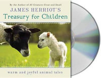 James Herriot's Treasury for Children : Warm and Joyful Tales by the Author of All Creatures Great and Small - Jim Dale