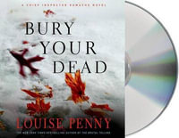 Bury Your Dead : A Chief Inspector Gamache Novel - Louise Penny