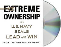 Extreme Ownership : How U.S. Navy Seals Lead and Win - Jocko Willink