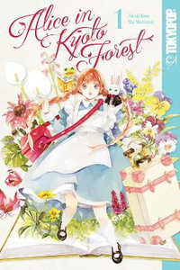 Alice in Kyoto Forest, Volume 1 : Volume 1 - Mai Mochizuki