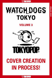 Watch Dogs Tokyo, Volume 3 : Volume 3 - Seiichi Shirato