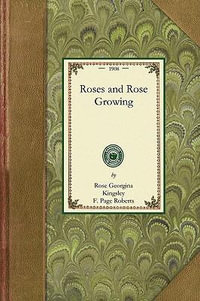 Roses and Rose Growing : Gardening in America - Rose Georgina Kingsley