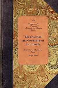 The Doctrine and Covenants of the Church : Containing the Revelations Given to Joseph Smith, the Prophet, for the Building Up of the Kingdom of God in - Joseph Smith