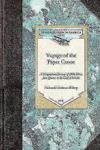 Voyage of the Paper Canoe : A Geographical Journey of 2500 Miles, from Quebec to the Gulf of Mexico, During the Years 1874-5 - Nathaniel Holmes Bishop