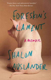 Foreskin's Lament : A Memoir - Shalom Auslander