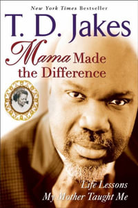 Mama Made the Difference - T. D. Jakes