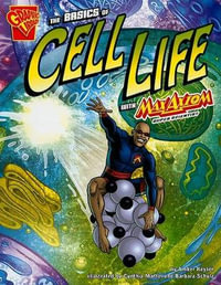 Basics of Cell Life with Max Axiom, Super Scientist : Graphic Library. Graphic Science - Amber J. Keyser