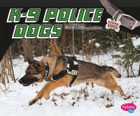 K-9 Police Dogs : Pebble Plus - Mari C Schuh