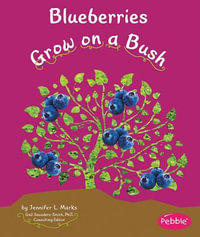 Blueberries Grow on a Bush : Pebble Books - Mari C Schuh