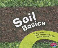 Soil Basics : Pebble Plus - Mari C Schuh