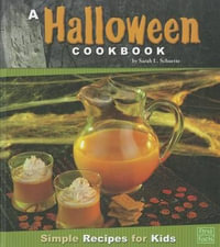 A Halloween Cookbook : Simple Recipes for Kids - Sarah L Schuette