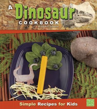 A Dinosaur Cookbook : Simple Recipes for Kids - Sarah L Schuette