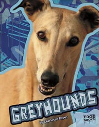 Greyhounds : Edge Books - Charlotte Wilcox