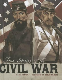 True Stories of the Civil War : Graphic Library - Nel Yomtov