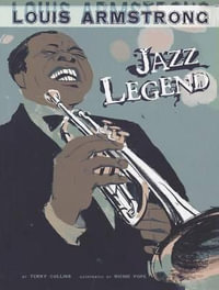 Louis Armstrong : Jazz Legend - Terry Collins