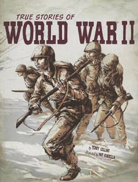 True Stories of World War II : Graphic Library: Stories of War - Terry Collins