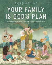 Your Family Is God's Plan : His Mercy from Generation to Generation - Ray Ortlund