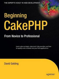 Beginning CakePHP : From Novice to Professional - David Golding