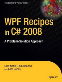 WPF Recipes in C# 2008 : A Problem-Solution Approach - Sam Noble