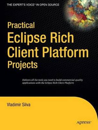 Practical Eclipse Rich Client Platform Projects : Practical Projects - Vladimir Silva