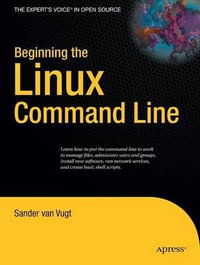 Beginning the Linux Command Line : Beginning - Sander Van Vugt