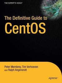 The Definitive Guide to CentOS : Books for Professionals by Professionals - Peter Membrey