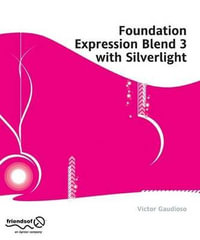 Foundation Expression Blend 3 with Silverlight : Foundations - Victor Gaudioso