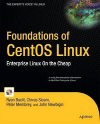 Foundations of CentOS Linux : Enterprise Linux on the Cheap - Chivas Sicam