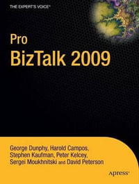 Pro BizTalk 2009 : Expert's Voice in BizTalk Server - George Dunphy