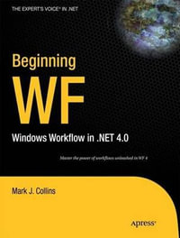 Beginning WF : Windows Workflow in .NET 4.0 - Mark Collins