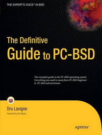 The Definitive Guide to PC-BSD : Frugal Unix for Power Users - Dru Lavigne