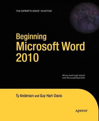 Beginning Microsoft Word 2010 : Expert's Voice in Office - Ty Anderson