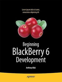 Beginning BlackBerry 7 Development : Beginning - Anthony Rizk