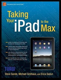 Taking Your iPad to the Max : Technology in Action - Steve Sande