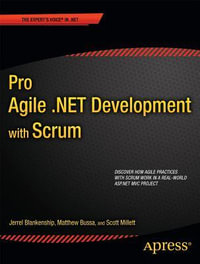 Pro Agile .NET Development with SCRUM : Expert's Voice in .NET - Scott Millett