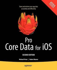 Pro Core Data for iOS, Second Edition : APRESSUS - Robert Warner