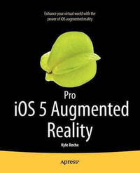 Pro iOS 5 Augmented Reality : APRESSUS - Kyle Roche