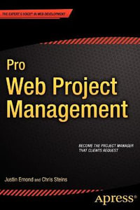 Pro Web Project Management : Expert's Voice in Web Development - Justin Emond