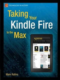 Taking Your Kindle Fire to the Max : Technology in Action - Mark Rollins