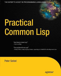 Practical Common Lisp : Expert's Voice in Programming Languages - Peter Seibel