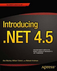 Introducing .NET 4.5 : Expert's Voice in .NET - Alex Mackey