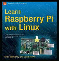 Learn Raspberry Pi with Linux : Technology in Action - Peter Membrey