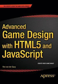 Advanced Game Design with HTML5 and JavaScript - Rex van der Spuy