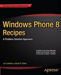 Windows Phone 8 Recipes : A Problem-Solution Approach - Lori Lalonde