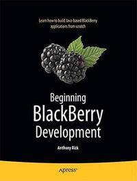 Beginning BlackBerry Development : Books for Professionals by Professionals - Anthony Rizk